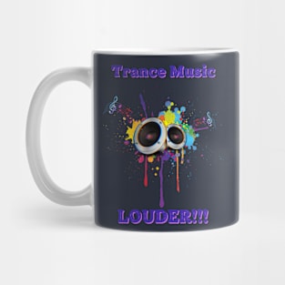 Trance Music Louder!!! Mug